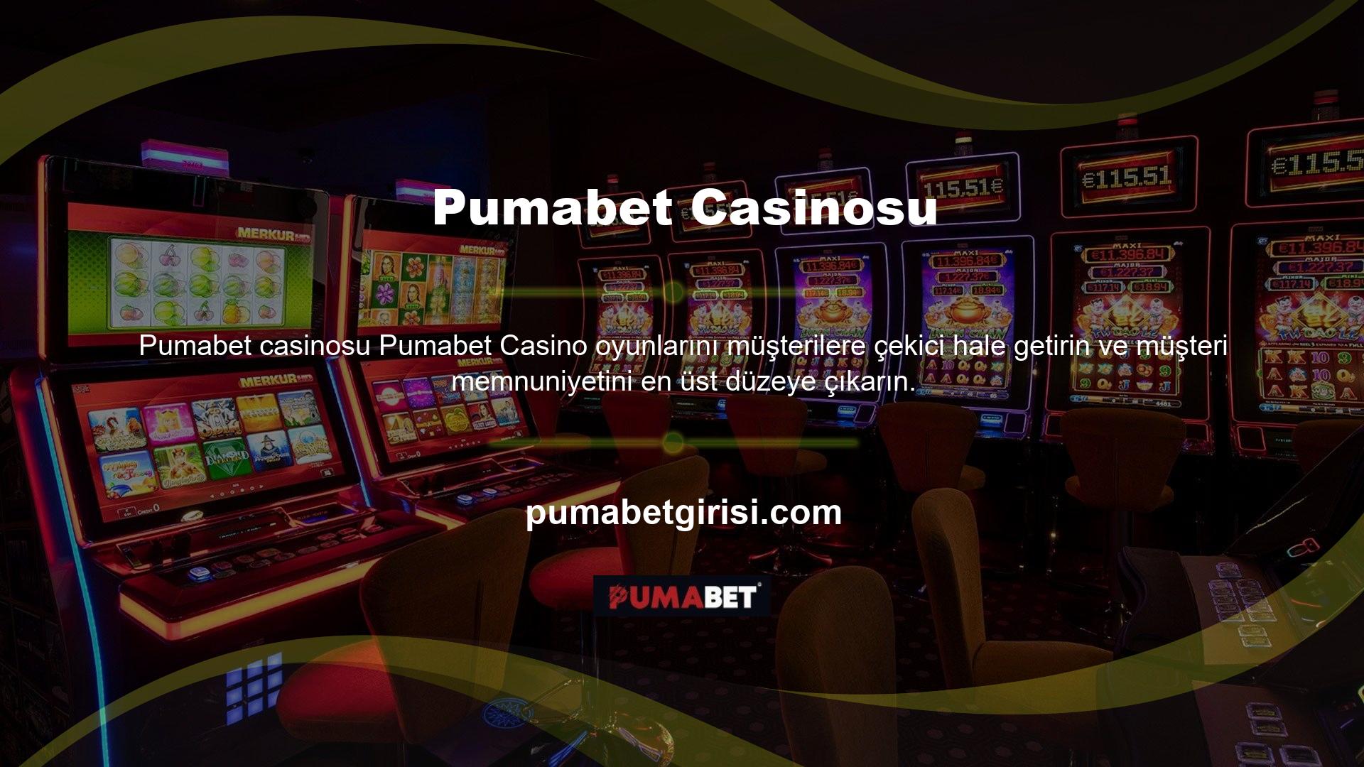 Pumabet Casino oyunları ile müşterilerine büyük bir eğlence sunulmaktadır
